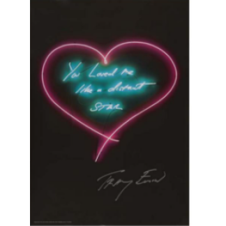 Tracey emin neon signed you loved me like a distant star